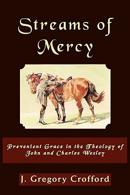 Coperta cărții 'Streams of Mercy, Prevenient Grace in the Theology of John and Charles Wesley - Gregory Crofford'