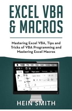 Poza produsului Excel VBA & Excel Macros: Mastering Excel VBA, Tips and Tricks of VBA Programming and Mastering Excel Macros - Hein Smith