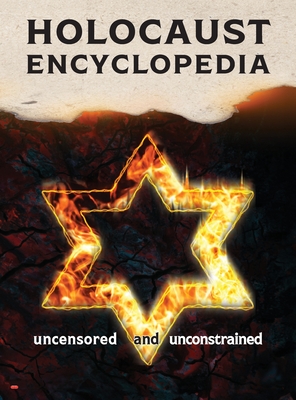 Holocaust Encyclopedia, 3rd ed. (full color): Uncensored and Unconstrained - 