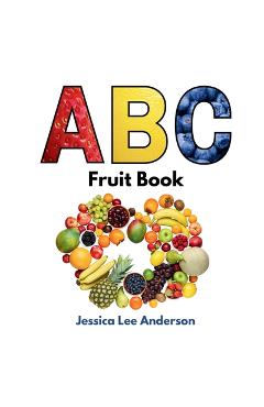 Coperta cărții 'ABC Fruit Book - Jessica Lee Anderson'