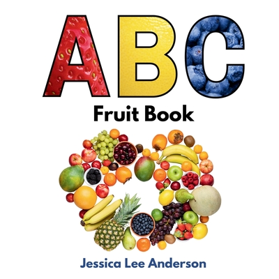 Coperta cărții 'ABC Fruit Book - Jessica Lee Anderson'