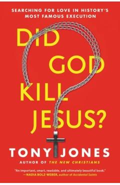 Did God Kill Jesus?: Searching for Love in History's Most Famous Execution - Tony Jones