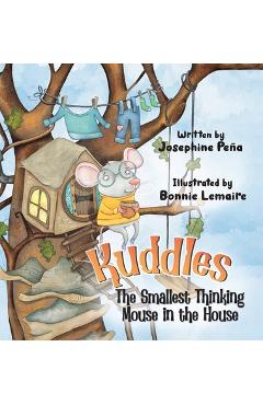 Coperta cărții 'Kuddles: The Smallest Thinking Mouse in the House - Josephine Peña'