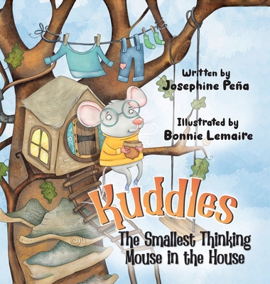 Kuddles: The Smallest Thinking Mouse in the House - Josephine Peña