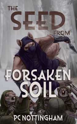 The Seed from Forsaken Soil - Pc Nottingham