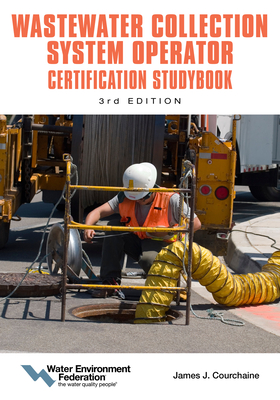 Wastewater Collection System Operator Certification Studybook: Volume 3 - 