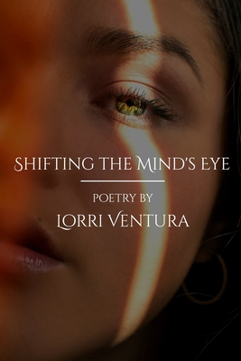 Shifting the Mind's Eye - Lorri Ventura