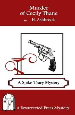 Coperta cărții 'Murder of Cecily Thane: A Spike Tracy Mystery - H. Ashbrook'