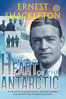 Coperta cărții 'The Heart of the Antarctic (Annotated, Large Print): Vol I and II - Ernest Shackleton'
