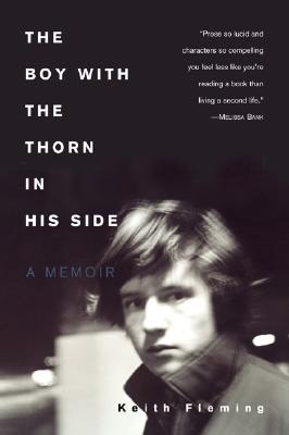 The Boy with the Thorn in His Side: A Memoir - Keith Fleming
