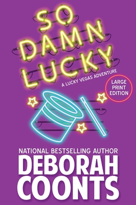 So Damn Lucky: Large Print Edition - Deborah Coonts