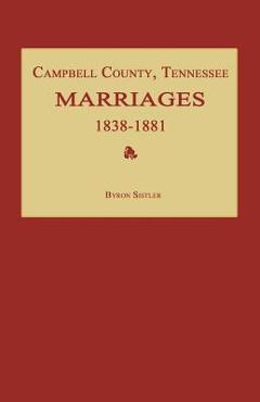 Coperta cărții 'Campbell County, Tennessee Marriages 1838-1881 - Byron Sistler'