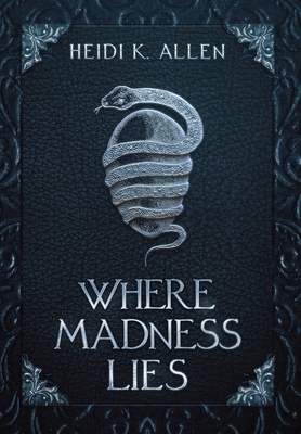 Where Madness Lies - Heidi K. Allen