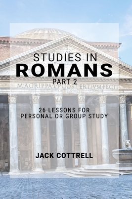 Studies in Romans - Part 2: 26 Lessons for Personal or Group Study - Jack Cottrell