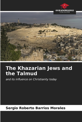 The Khazarian Jews and the Talmud - Sergio Roberto Barrios Morales