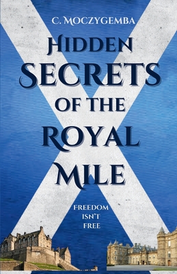 Coperta cărții 'Hidden Secrets Of The Royal Mile - Charron Moczygemba'