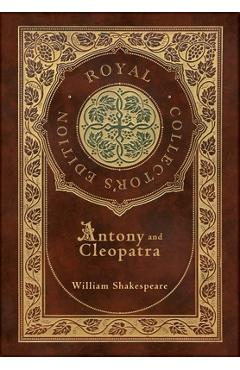 Coperta cărții 'Antony and Cleopatra (Royal Collector's Edition) (Case Laminate Hardcover with Jacket) - William Shakespeare'