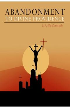 Coperta cărții 'Abandonment to Divine Providence - Jean Pierre De Caussade'