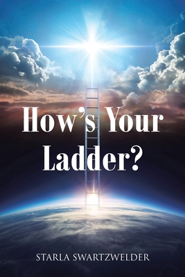 How's Your Ladder? - Starla Swartzwelder