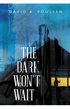 Coperta cărții 'The Dark Won't Wait - David A. Poulsen'