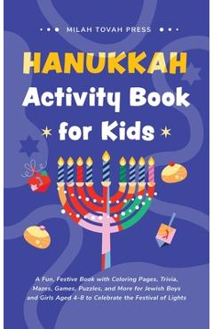 Poza produsului Hanukkah Activity Book for Kids: A Fun, Festive Book with Coloring Pages, Trivia, Mazes, Games, Puzzles, and More for Jewish Boys and Girls Aged 4-8 t - 