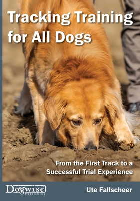 Tracking Training for All Dogs - Ute Falscheer
