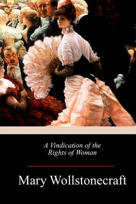 A Vindication of the Rights of Woman - Mary Wollstonecraft
