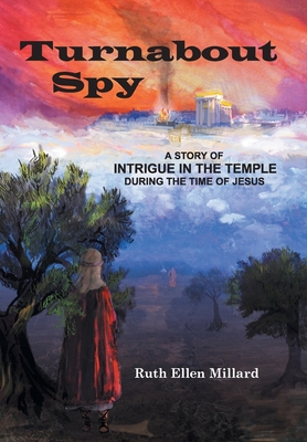 Turnabout Spy: A Story of Intrigue in the Temple During the Time of Jesus - Ruth Ellen Millard