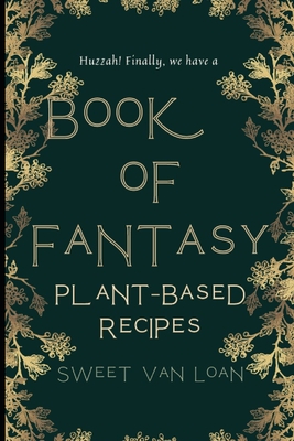 A Book of Fantasy Recipes: Plant-Based Recipes - The Chaotic Good Group