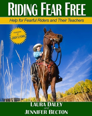 Riding Fear Free: Help for Fearful Riders and Their Teachers (Full-color Edition) - Jennifer Becton