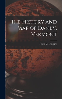 Coperta cărții 'The History and Map of Danby, Vermont - John C. Williams'