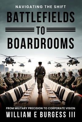 Battlefields to Boardrooms - William E. Burgess