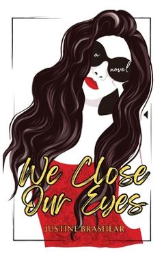 Coperta cărții 'We Close Our Eyes - Justine Brashear'
