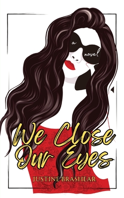 Coperta cărții 'We Close Our Eyes - Justine Brashear'