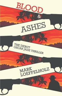 Coperta cărții 'Blood & Ashes - Mark Loeffelholz'