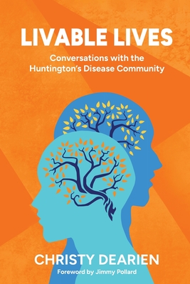 Livable Lives: Conversations with the Huntington's Disease Community - Christy Dearien