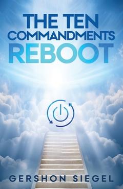 Coperta cărții 'The Ten Commandments Reboot - Gershon Siegel'
