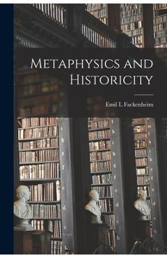 Poza produsului Metaphysics and Historicity - Emil L. Fackenheim