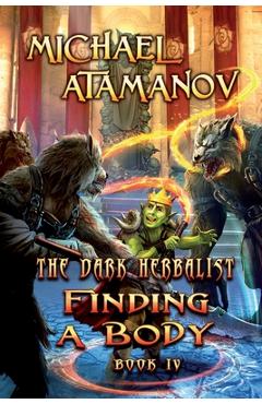 Coperta cărții 'Finding a Body (The Dark Herbalist Book IV): LitRPG series - Michael Atamanov'
