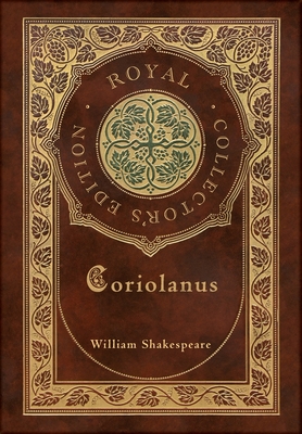 Coperta cărții 'Coriolanus (Royal Collector's Edition) (Case Laminate Hardcover with Jacket) - William Shakespeare'