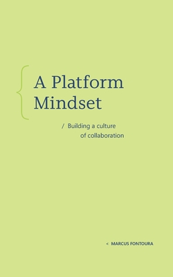 A Platform Mindset: Building a Culture of Collaboration - Marcus Fontoura