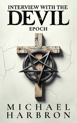 Interview with the Devil: Epoch - Michael Harbron