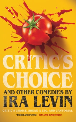 Critic's Choice and Other Comedies: Break a Leg, Cantorial, and Critic's Choice - Ira Levin