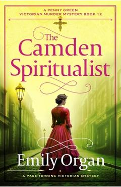 Coperta cărții 'The Camden Spiritualist: A page-turning Victorian mystery - Emily Organ'