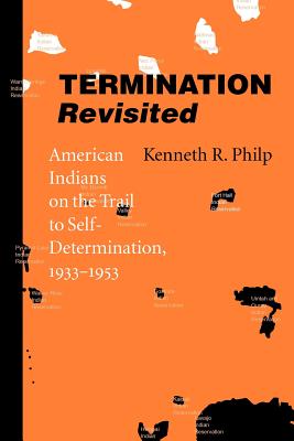 Coperta cărții 'Termination Revisited: American Indians on the Trail to Self-Determination, 1933-1953 - Kenneth R. Philp'