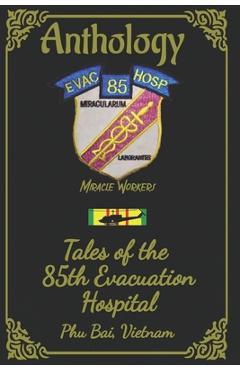 Coperta cărții 'Anthology: Tales of the 85th Evac Hospital Phu Bai, Vietnam - Angel Giacomo'