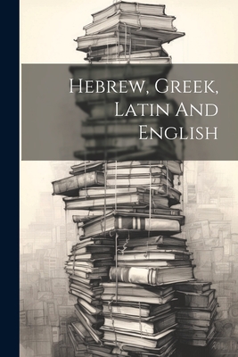 Hebrew, Greek, Latin And English - 