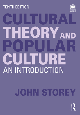 Cultural Theory and Popular Culture: An Introduction - John Storey