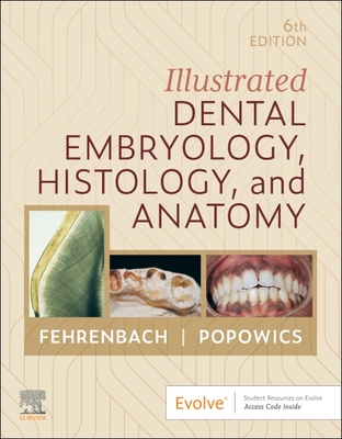 Illustrated Dental Embryology, Histology, and Anatomy - Margaret J. Fehrenbach