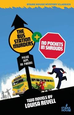 The Bus Station Murders / No Pockets in Shrouds - Louisa Revell